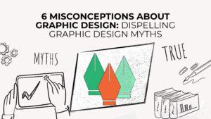 Misconceptions About Graphic Design
